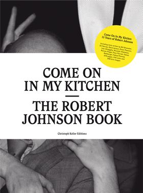 Come On In My Kitchen: The Robert Johnson Book
