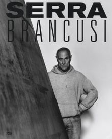 Constantin Brancusi & Richard Serra: Resting In Time and Space
