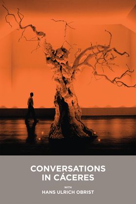 Conversations in Cceres with Hans Ulrich Obrist