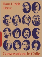 Conversations in Chile: Hans Ulrich Obrist Interviews