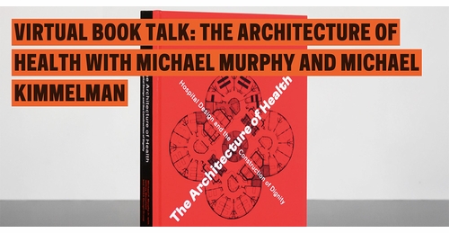 Cooper Hewitt presents 'The Architecture of Health,' a Virtual Talk with Michael Murphy and Michael Kimmelman