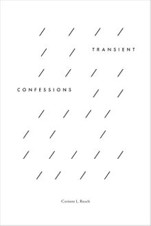 Corinne L. Rusch: Transient Confessions