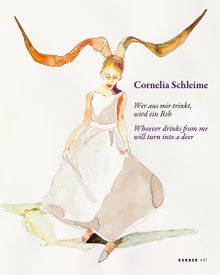 Cornelia Schleime: Whoever Drinks from Me Will Turn Into A Deer