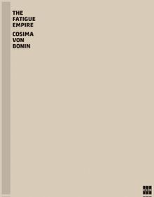 Cosima von Bonin: The Fatigue Empire