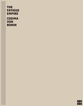 Cosima von Bonin: The Fatigue Empire