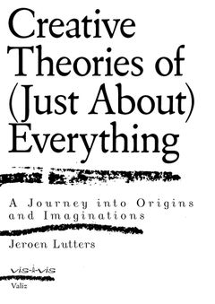 Creative Theories of (Just About) Everything