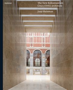 Cruz y Ortiz Architects: The New Rijksmuseum