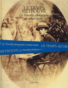 Cy Twombly Photographer, Friends and Others: Le Temps Retrouv