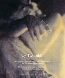 Cy Twombly: Photographs, Prints and Works on Paper from the Grosshaus Collection