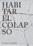Cynthia Gutirrez: Inhabiting Collapse