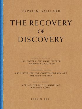 Cyprien Gaillard: The Recovery of Discovery