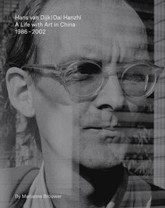 Hans van Dijk: A Life with Art in China