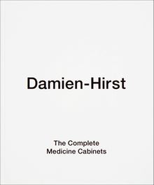 Damien Hirst: The Complete Medicine Cabinets
