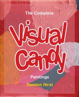 Damien Hirst: The Complete Visual Candy Paintings