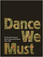 Dance We Must: The Art and Costumes of Ruth St. Denis and Ted Shawn, 19061940