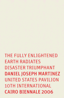 Daniel Joseph Martinez: The Fully Enlightened Earth Radiates Disaster Triumphant