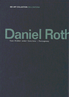 Daniel Roth: Town Hidden Under Concrete  Passageway