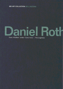 Daniel Roth: Town Hidden Under Concrete  Passageway