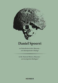 Daniel Spoerri: At the Museum of Natural History, An Incompetent Dialogue?