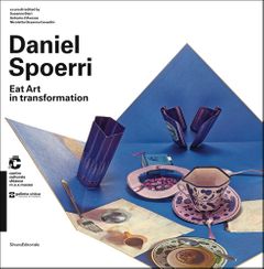 Daniel Spoerri: Eat Art in Transformation
