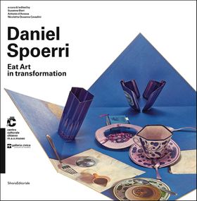 Daniel Spoerri: Eat Art in Transformation