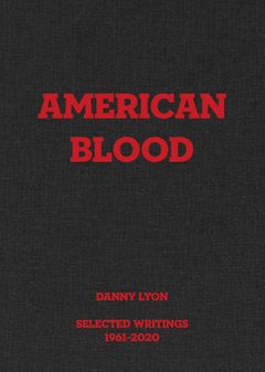 Danny Lyon: American Blood