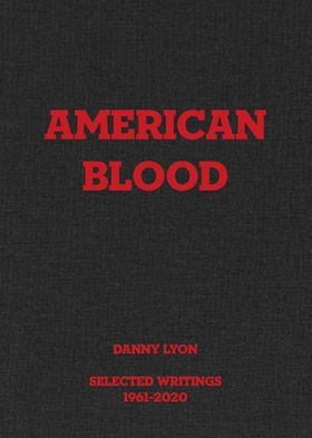 Danny Lyon: American Blood