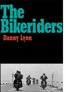 Danny Lyon: The Bikeriders