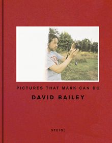 David Bailey: Pictures that Mark Can Do