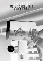 David Berg�: Me, Le Corbusier, and a Friend