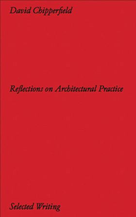 David Chipperfield: Reflections on Architectural Practice