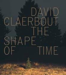 David Claerbout: The Shape of Time