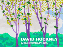 David Hockney: A Year in Normandie and Some Other Thoughts about Painting