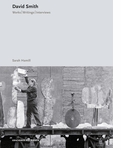 David Smith: Works, Writings, Interviews