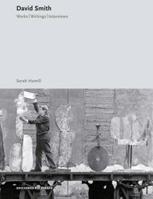 David Smith: Works, Writings, Interviews