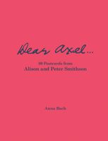 Dear Axel�99 Postcards from Alison and Peter Smithson