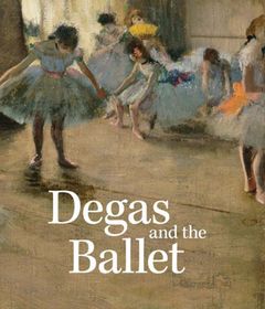 Degas and the Ballet: Picturing Movement