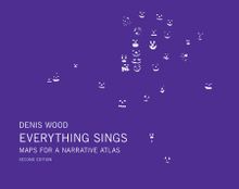 Denis Wood: Everything Sings, 2nd Revised Edition
