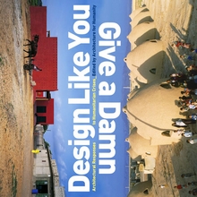 Design Like You Give A Damn: Architectural Responses To Humanitarian Crises