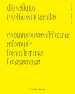 Design Rehearsals: Conversations about Bauhaus Lessons