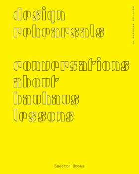 Design Rehearsals: Conversations about Bauhaus Lessons