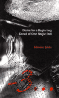 Desire For A Beginning/Dread Of One Single End