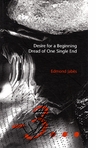 Desire For A Beginning/Dread Of One Single End