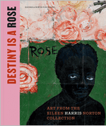 Destiny Is a Rose: Art from the Eileen Harris Norton Collection