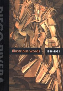 Diego Rivera: Illustrious Words 1886-1921, Volume I