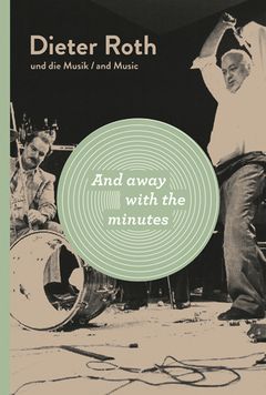 Dieter Roth: And Away with the Minutes