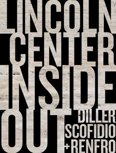 Diller, Scofidio + Renfro: Lincoln Center Inside Out