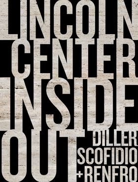 Diller, Scofidio + Renfro: Lincoln Center Inside Out