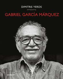 Dimitris Yeros: Photographing Gabriel Garca Mrquez