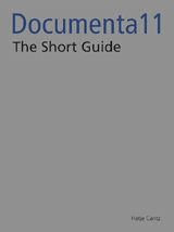 Documenta 11_Platform5: The Shortguide